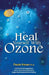 Heal Yourself With Ozone: Practical Suggestions For Oxygen Based Approaches To Healing by Paula Horan Ph. D.