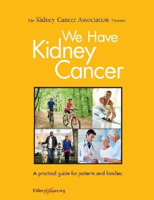 We Have Kidney Cancer (2017): A practical guide for patients and families by William P. Bro