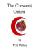 The Crescent Onion by Val Pattee