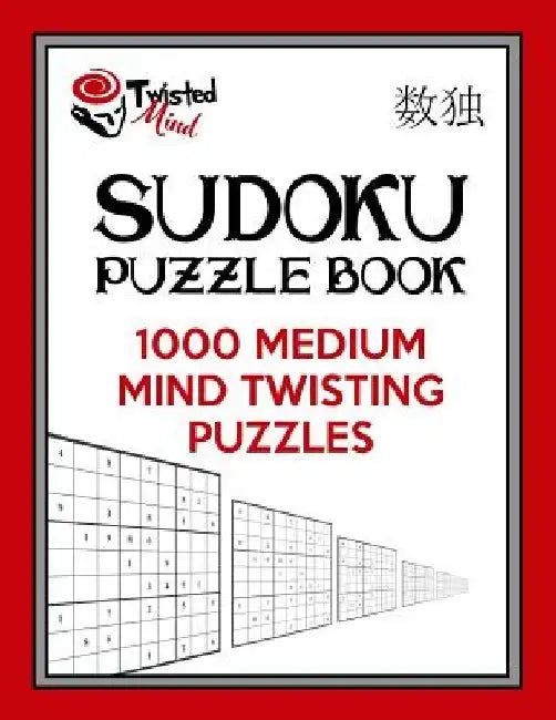 Twisted Mind Sudoku Puzzle Book: 1,000 Medium Mind Twisting Puzzles by Twisted Mind