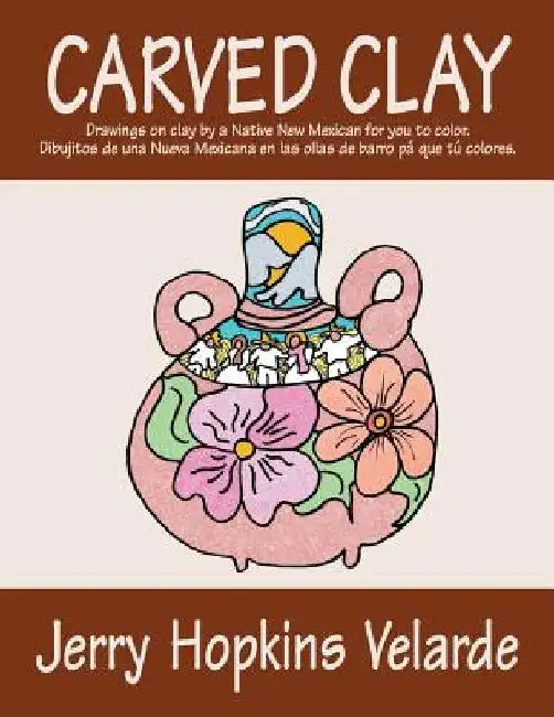 Carved Clay: Drawings on Clay by a Native New Mexican for You to Color. by Joseph Robert Cowles