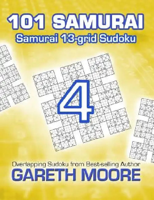 Samurai 13-grid Sudoku 4: 101 Samurai by Gareth Moore