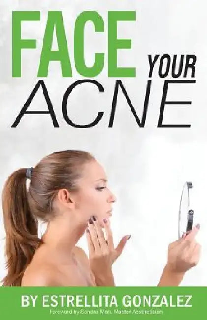 Face Your Acne by Estrellita Gonzalez
