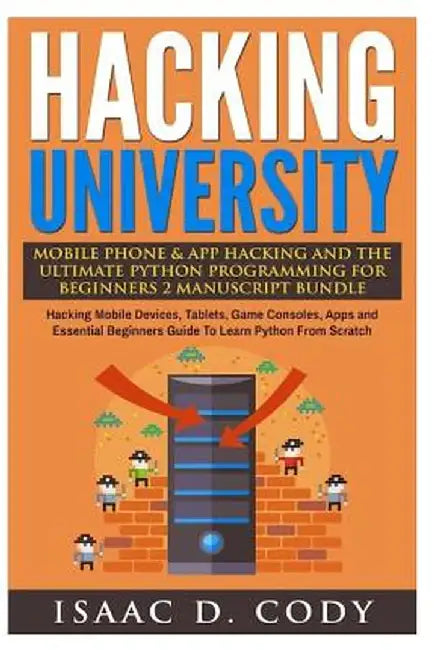 Hacking Univ Mobile Phone & Ap by Cody, Isaac D.