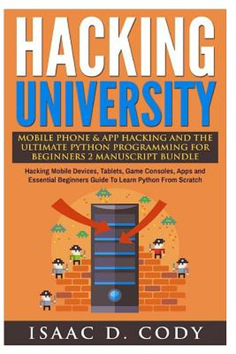 Hacking Univ Mobile Phone & Ap by Cody, Isaac D.