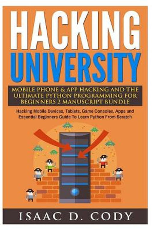 Hacking Univ Mobile Phone & Ap by Cody, Isaac D.