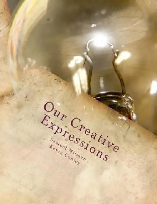 Our Creative Expressions by Kevin Conley