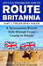 Route Britannia, the Journey South: A Spontaneous Bicycle Ride through Every County in Britain by Steven Primrose-Smith