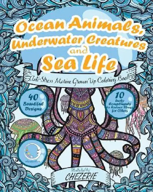 ANTI-STRESS Marine Grown Up Coloring Book: Ocean Animals, Underwater Creatures and Sea Life by Relaxation4 Me