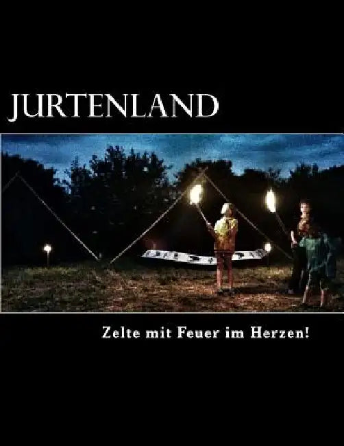 Jurtenland: Zelte mi Feuer im Herzen! by Ralph Frohlich