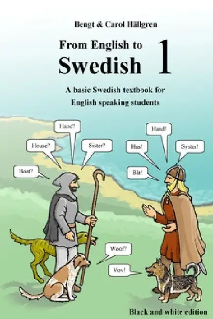From English to Swedish 1: A basic Swedish textbook for English speaking students (black and white edition) by Carol Hällgren