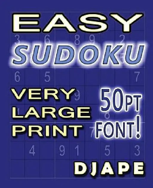 Easy Sudoku Very Large Print: 50pt font! by Djape