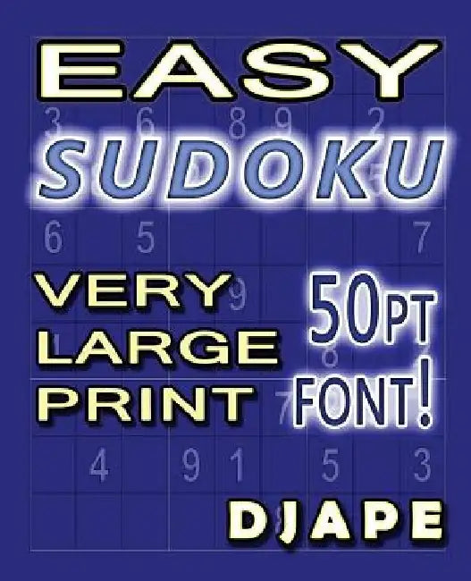 Easy Sudoku Very Large Print: 50pt font! by Djape