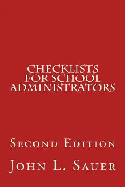 Checklists for School Administrators: Second Edition by John L. Sauer