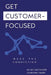 Get Customer-Focused: Make the Connection by Christoph Trappe