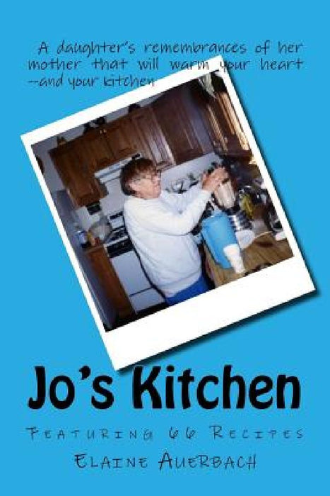 Jo's Kitchen: Featuring 66 Recipes by Elaine Auerbach