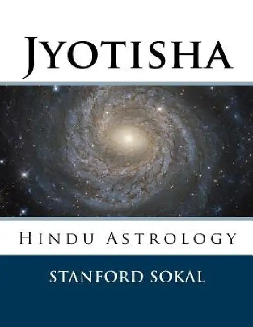 Jyotisha: Hindu Astrology by Stanford Sokal
