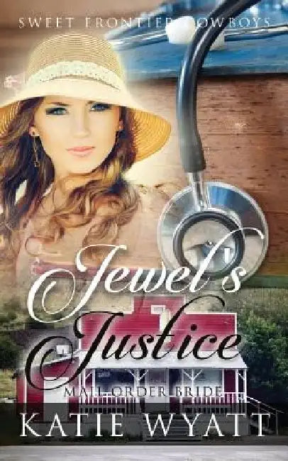 Mail Order Bride: Jewel's Justice: Clean Historical Western Romance by Katie Wyatt