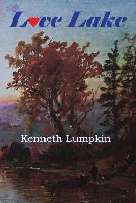 Love Lake by Kenneth C. Lumpkin