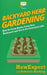 Backyard Herb Gardening: How To Grow Herbs From Your Backyard and Use It For Everyday Life by Deborah Harding