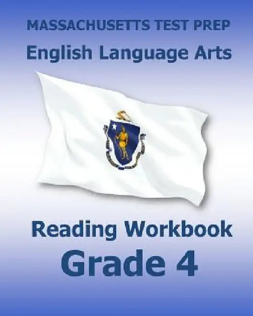 MASSACHUSETTS TEST PREP English Language Arts Reading Workbook Grade 4: Preparation for the Next-Generation MCAS Tests by Test Master Press Massachusetts