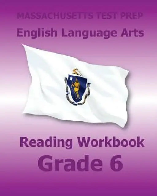MASSACHUSETTS TEST PREP English Language Arts Reading Workbook Grade 6: Preparation for the Next-Generation MCAS Tests by Test Master Press Massachusetts
