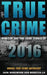 True Crime: Homicide & True Crime Stories of 2016 by Rebecca Lo
