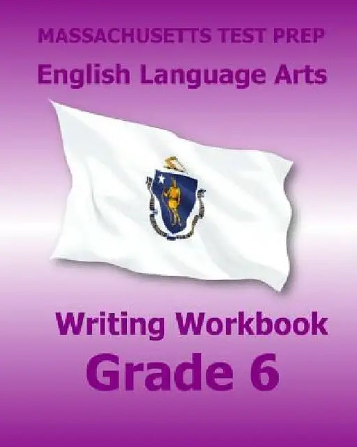 MASSACHUSETTS TEST PREP English Language Arts Writing Workbook Grade 6: Preparation for the Next-Generation MCAS Tests by Test Master Press Massachusetts
