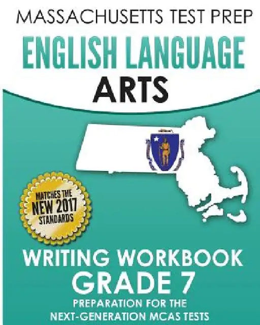 MASSACHUSETTS TEST PREP English Language Arts Writing Workbook Grade 7: Preparation for the Next-Generation MCAS Tests by Test Master Press Massachusetts