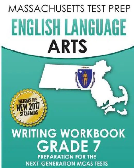 MASSACHUSETTS TEST PREP English Language Arts Writing Workbook Grade 7: Preparation for the Next-Generation MCAS Tests by Test Master Press Massachusetts