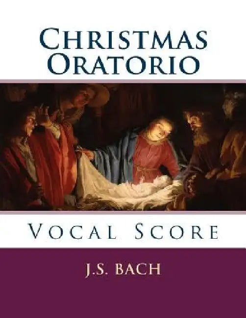 Christmas Oratorio: Vocal Score by J. S. Bach