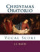 Christmas Oratorio: Vocal Score by J. S. Bach