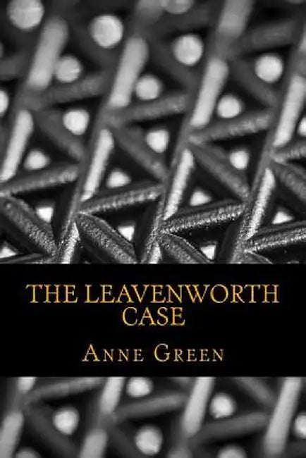 The Leavenworth Case by Green, Anne Katherine