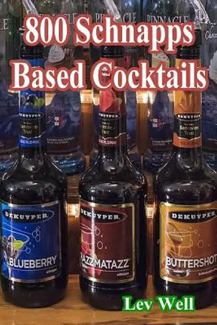 800 Schnapps Based Cocktails by Well, Lev