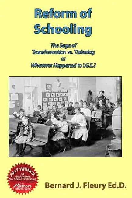 Reform of Schooling by Bernard J. Fleury Ed D.