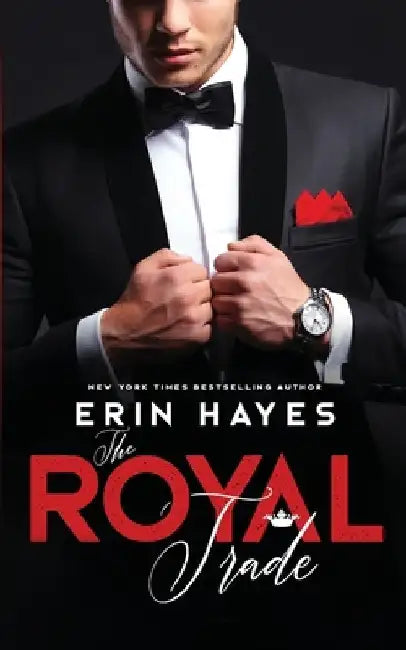 The Royal Trade: A Billionaire Prince Romance by Erin Hayes