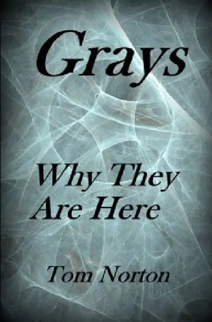Grays: Why they are here! by Tom Norton