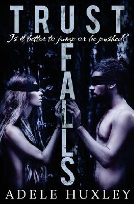Trust Falls by Adele Huxley