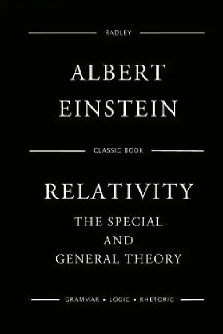 Relativity: The Special And General Theory by Albert Einstein