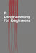 R Programming for Beginners: Fast and Easy Learning R by Steven Keller