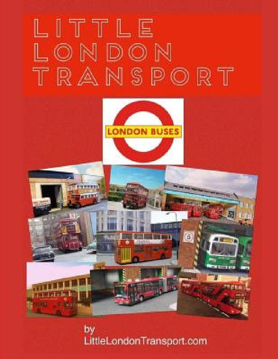 Little London Transport - London Buses by Little London Transport