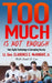 Too Much Is Not Enough: How Digital Technology is Corrupting Society by Hank H. Cox