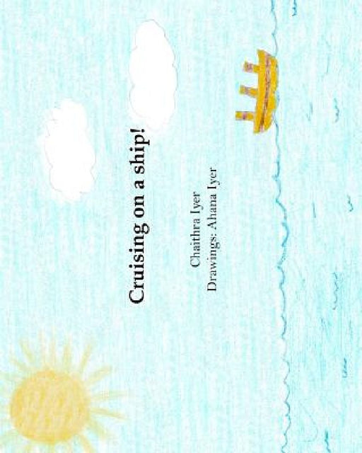 Cruising on a Ship!  by Ahana Iyer