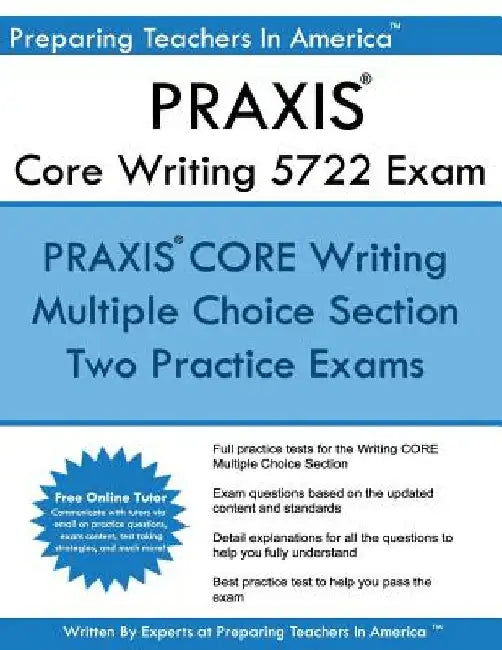 Praxis Core 5722 Writing Exam: Two Multiple Choice Praxis Writing Exam by Preparing Teachers in America