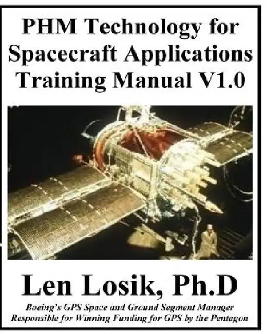 PHM Technology For Spacecraft Applications Training Manual V1.0 by Len Losik Ph. D.