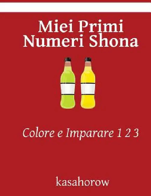 Miei Primi Numeri Shona: Colore e Imparare 1 2 3 by Kasahorow