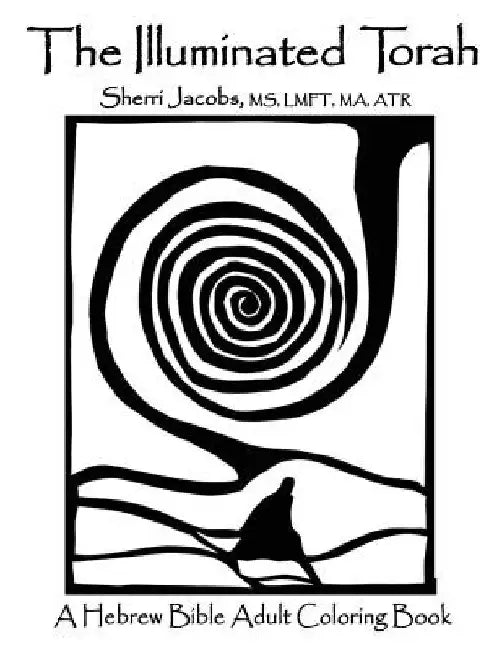 The Illuminated Torah: A Complete Hebrew Bible Adult Coloring Book by Lmft Ma Atr Sherri Jacobs