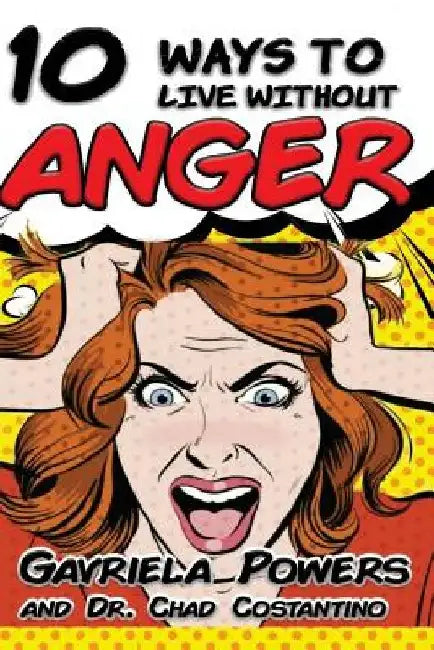 10 Ways to Live Without Anger by Chad Costantino