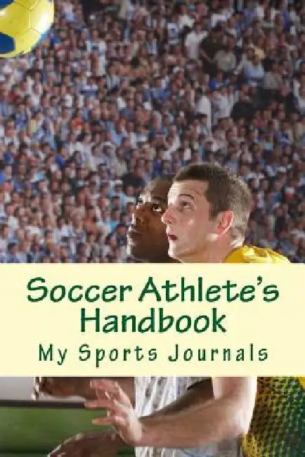 Soccer Athlete's Handbook by My Sports Journals