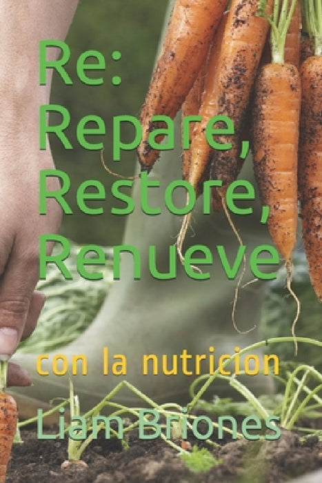 Re: Repare, Restore, Renueve: con la nutricion by Liam Alexander Briones MD